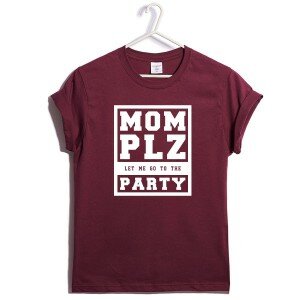T-SHIRT MOM PLZ PARTY